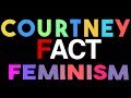 Courtney Fact / Feminism