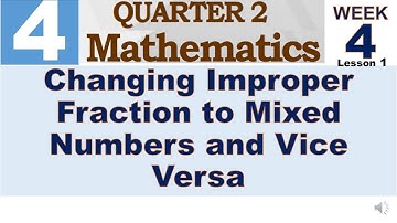 Q2 MATH 4 WEEK 4 LESSON 1 | CHANGING IMPROPER FRACTION TO MIXED NUMBERS AND VICE VERSA