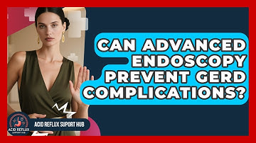 Can Advanced Endoscopy Prevent GERD Complications? - Acid Reflux Support Hub