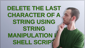 Delete the last character of a string using string manipulation in shell script