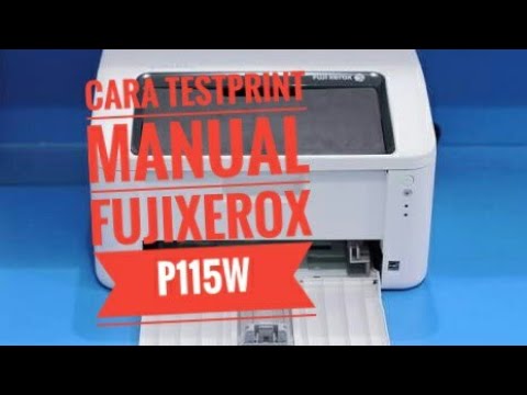 Cara Testprint Manual Fuji Xerox Docuprint P115w Youtube