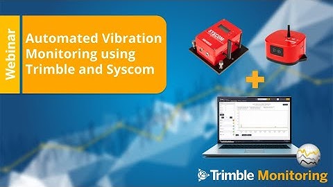 Monitoring Power Hour: Vibration Syscom Instruments sensors and Trimble 4D Control