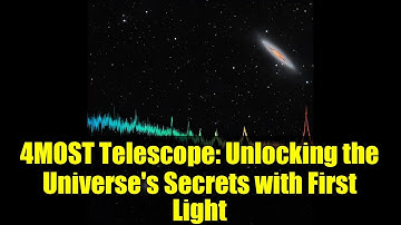 4MOST Telescope: Unlocking the Universe