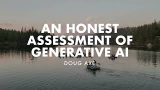 An Honest Assessment of Generative AI - Doug Axe