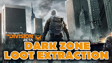 THE DIVISION DARK ZONE LOOT EXTRACTION