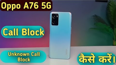 How To Block Contact in Oppo A76 5G , Oppo A76 5G Call Block , Call Block Setting in Oppo A76 5G