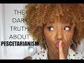 My Pescetarian Diet | The Dark Truth