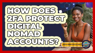 How Does 2FA Protect Digital Nomad Accounts? - Digital Nomad Success Guide