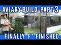 Aviary Build Part 3: Micks new Aviary is finally finished.