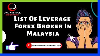 List Of Leverage Forex Brokers In Malaysia - Leverage Trading