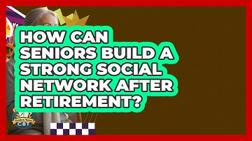 How Can Seniors Build A Strong Social Network After Retirement? - Golden Years CBT