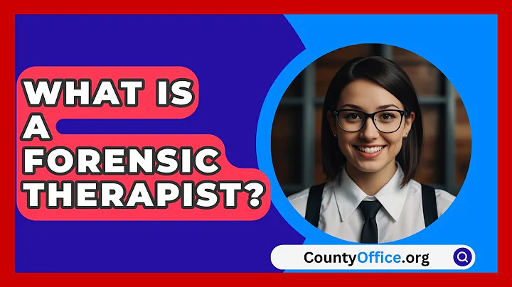What Is A Forensic Therapist? - CountyOffice.org