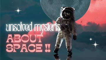 Space Secrets: Unsolved Mysteries That Continue to Confuse Experts 😱🥶