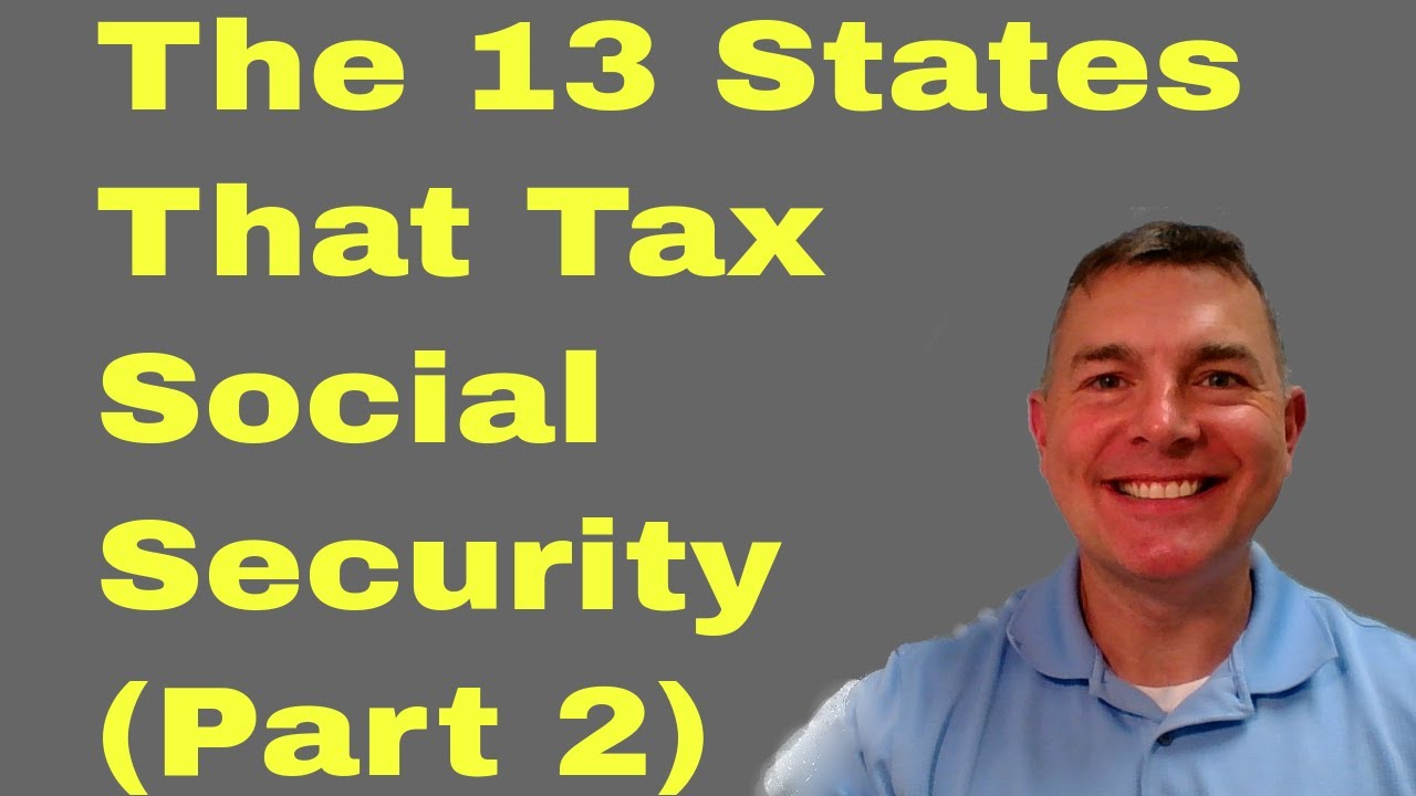 What Are The 13 States That Tax Social Security What Are The 13 States That Tax Social Security