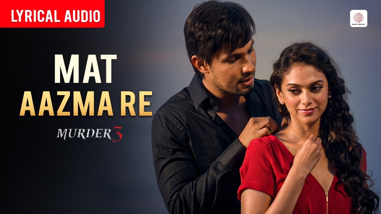 Mat Aazma Re (Full Audio)