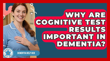 Why Are Cognitive Test Results Important In Dementia? - Test