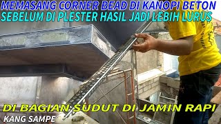 cara memasang corner bead di kanopi beton sebelum di plester