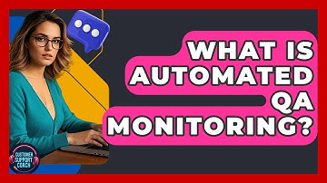 What Is Automated QA Monitoring? - Customer Support Coach