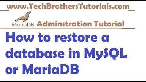 How to restore a database in MySQL or MariaDB - MariaDB Admin Tutorial