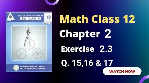 2nd Year Math Chapter 2 Exercise 2.3 Questions 15,16 & 17 | RGC Lectures | 12th Class FSC Math