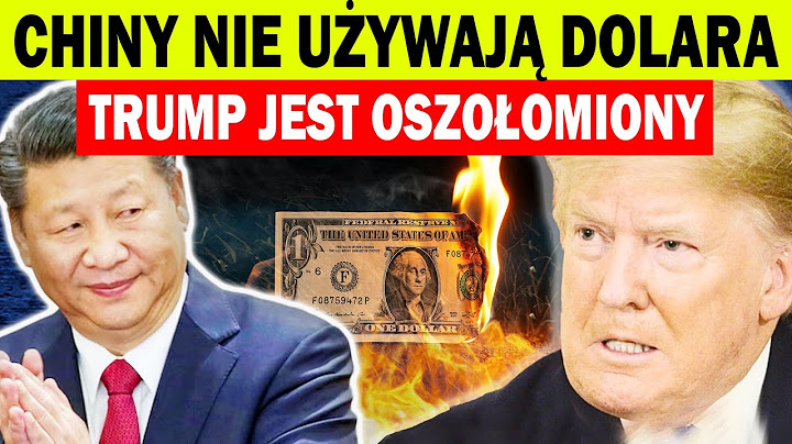 Chiny przestają używać dolara! Trump był całkowicie zszokowany, gdy 40 bilionów dolarów zniknęło