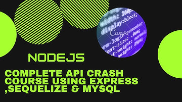 NodeJs API using Express, Sequelize and Mysql | Restful API development | Crash course  2021