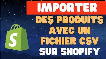Importer des produits avec un fichier CSV Sur Shopify 2025