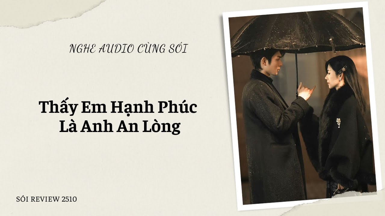 FULL - Thấy Em Hạnh Phúc Là Anh An Lòng - SÓI REVIEW 2510