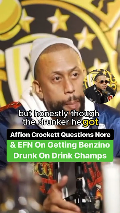 Affion Crockett Questions Nore And DJ EFN On Getting Benzino Drunk On Drink Champs