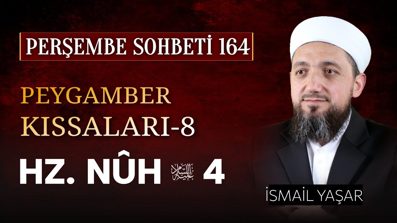 08 | Peygamber Kıssaları | HZ. NÛH (4.Bölüm) | 13.11.2025 | İsmail YAŞAR