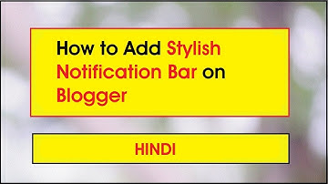 How to add Stylish Notification Bar on Blogger
