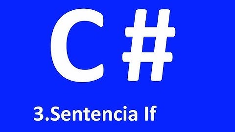 Curso basico programacion C# - 3.Sentencia if y operadores lógicos - Visual Studio 2017