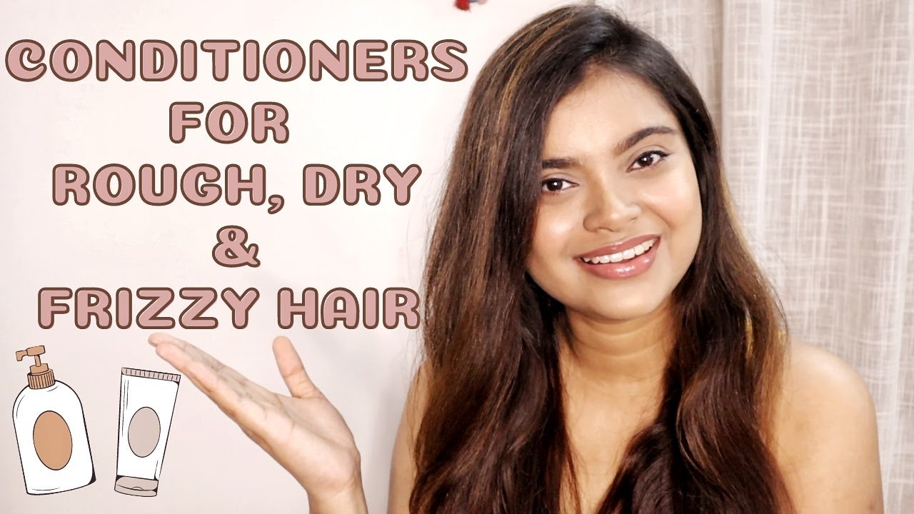 Top 3 Best Hair Conditioners for Extremely Rough Dry and Frizzy Hair | Best  Conditioner for Dry Hair - YouTube