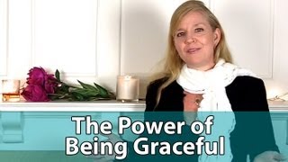 The Power Of Being Graceful
