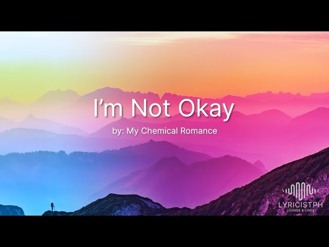 I'm Not Okay (Lyrics) - My Chemical Romance - YouTube