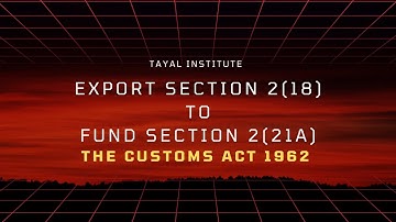 Export Section 2(18)  to Fund Section 2 (21A) I The Customs Act 1962 I CBLR Exam I Prof.Rajesh Tayal