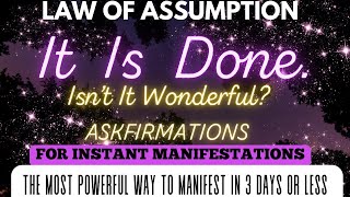 It Is Done  Meditation   Works So Fast Its Scary  Law Of Assumption