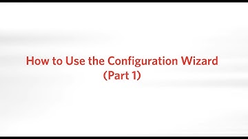 How to Use the Configuration Wizard (Part 1)
