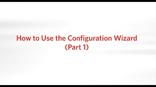 How to Use the Configuration Wizard (Part 1)