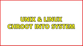 Unix & Linux: chroot into system Net Worth