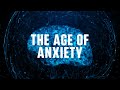 The Age of Anxiety