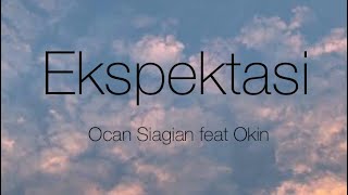 Ocan Siagia feat Okin - Ekspektasi (lirik video lagu)