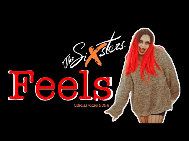 The Sixsters - Feels (official video 2024)