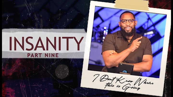 I Don't Know Where This Is Going // INSANITY (PART IX) - Pastor Mike Jr.