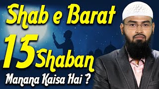 Shab e Barat - 15 Shaban Ka Manana Bidat Hai By Adv. Faiz Syed