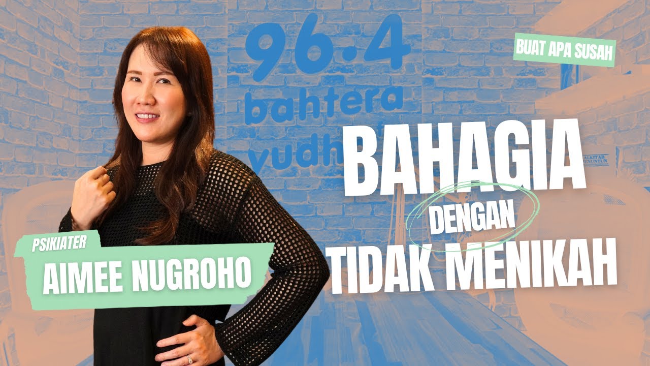 PSIKIATER AIMEE NUGROHO : MENIKAH BUKAN TOLAK UKUR KEBAHAGIAAN #BuatApaSusah