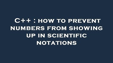 C++ : how to prevent numbers from showing up in scientific notations