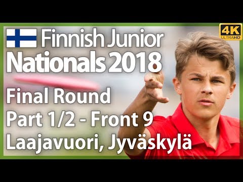 Finnish Junior Nationals 2018, Part 1/2 - Front 9, Final Round @ Laajavuori. Finnish commentary [4K]
