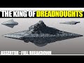 The king of super star destroyers  assertor dreadnought full breakdown and analysis