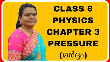 CLASS 8 PHYSICS CHAPTER 3 PRESSURE ( മർദ്ദം )